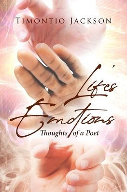 Lifes Emotions: Thoughts of a Poet