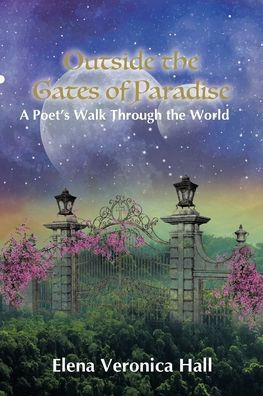 Outside the Gates of Paradise: A Poet's Walk Through the World