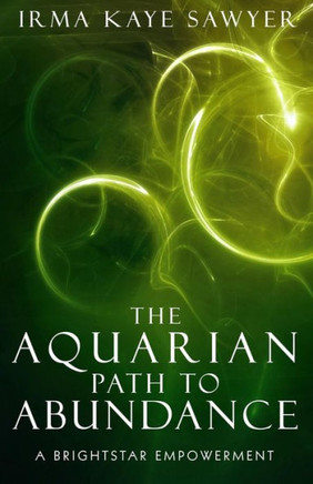 The Aquarian Path To Abundance: A Brightstar Empowerment