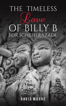 The Timeless Love of Billy B for Scheherazade
