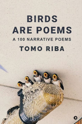 Birds Are Poems: A 100 Narrative Poems