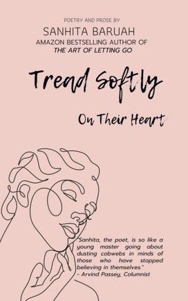 Tread Softly On Their Heart: Poetry and Prose