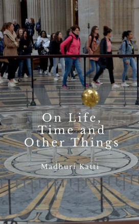On Life, Time and Other Things