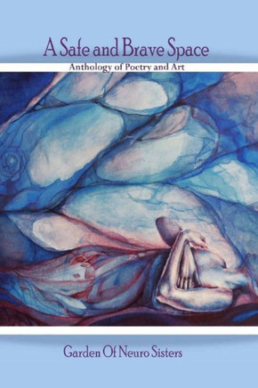 A Safe and Brave Space: Anthology of Poetry and Art
