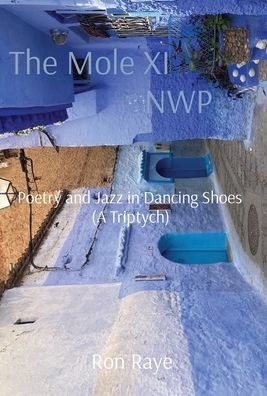The Mole XI NWP: Poetry and Jazz in Dancing Shoes (A Triptych)
