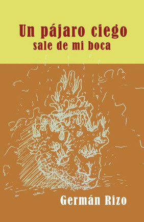 Un p?aro ciego nace de mi boca