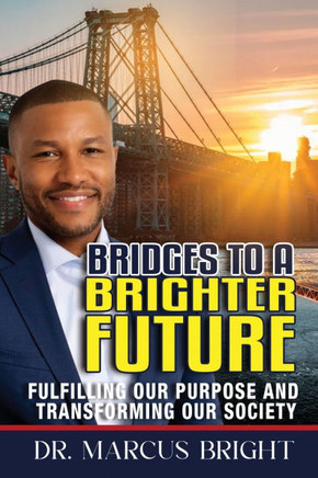 Bridges to a Brighter Future: Fulfilling Our Purpose and Transforming Our Society