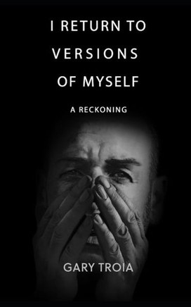 I Return to Versions of Myself: A Reckoning
