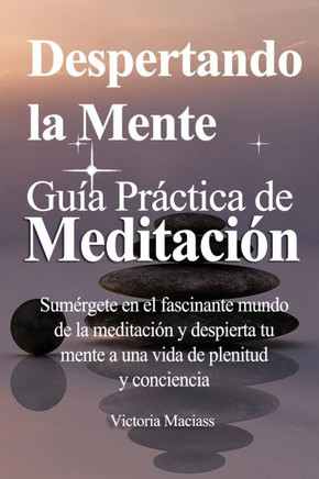 Despertando la Mente: Gu? Pr?tica de Meditaci? para Principiantes