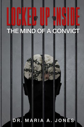 Locked up Inside: The Mind of a Convict
