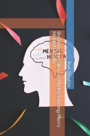 Breaking the Silence: Understanding Men's Mental Health