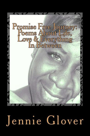 Promise Free Journey: Poems About Life, Love And Everything In Between