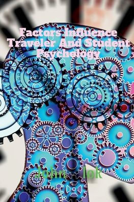 Factors Influence Traveler And Student Psychology