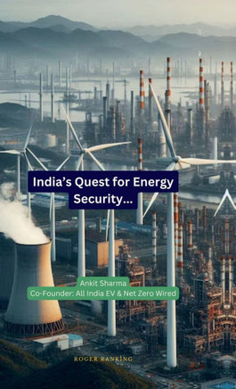 India's Quest for Energy Security: India's Roadmap to becoming an Energy Independent Nation: India's Roadmap to becoming an Energy Independent Nation