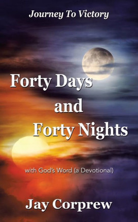 Forty Days and Forty Nights: with God's Word (a Devotional)