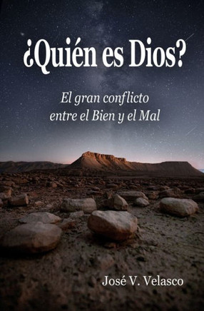 ?ui? es Dios?: El gran conflicto entre el Bien y el Mal