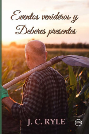 Eventos venideros y deberes presentes - J. C. Ryle - (Spanish Edition)
