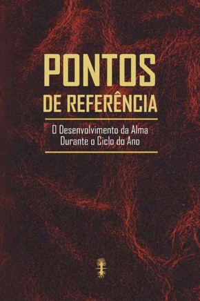 Pontos De Refer?cia: O desenvolvimento da alma durante o ciclo do ano