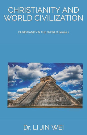 Christianity and World Civilization: CHRISTIANITY & THE WORLD Series 1