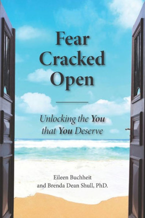Fear Cracked Open: Getting the You that You deserve