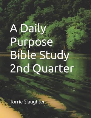 A Daily Purpose Bible Study 2nd Quarter