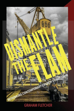 Dismantle the Flam: Rethinking contemporary church discipleship