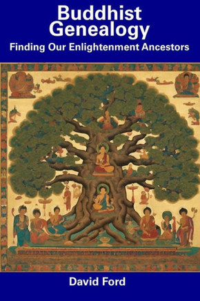 Buddhist Genealogy: Finding Our Enlightenment Ancestors