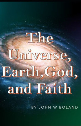The Universe, Earth, God & Faith