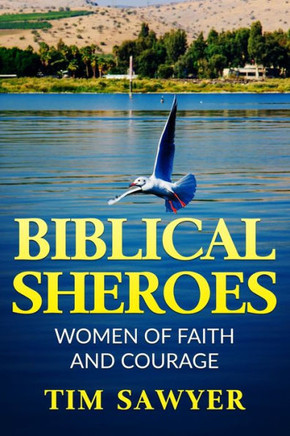 Biblical Sheroes: Women of Faith and Courage