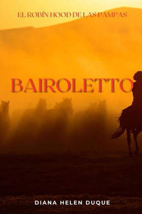 El Rob? Hood de Las Pampas ""Bairoletto""