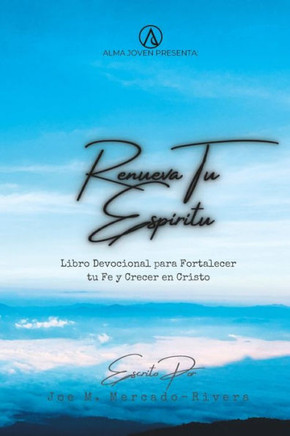 Renueva Tu Esp?itu: Libro Devocional para Fortalecer tu Fe y Crecer en Cristo