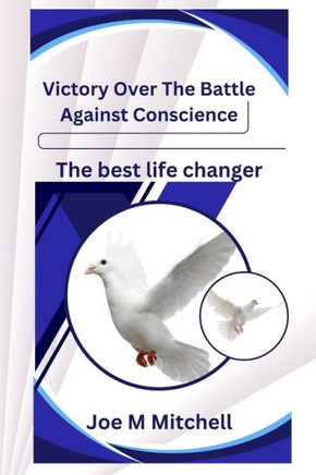 Victory Over The Battle Against Conscience: The best life changer