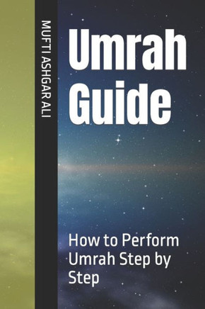 Umrah Guide: How to Perform Umrah Step by Step