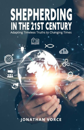 Shepherding in the 21st Century: Adapting Timeless Truths to Changing Times