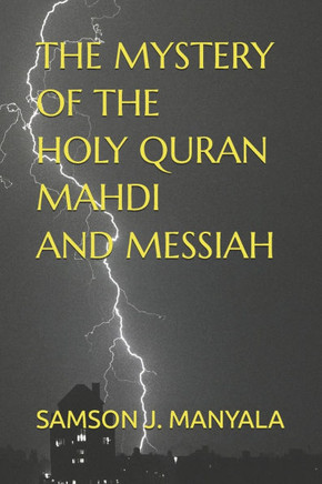 The Mystery of the Holy Quran Mahdi and Messiah.