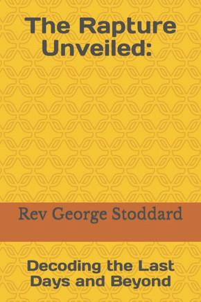 The Rapture Unveiled: Decoding the Last Days and Beyond