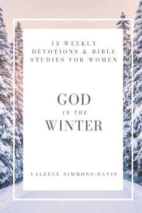 God in the Winter: 13 Weekly Devotions & Bible Studies for Women