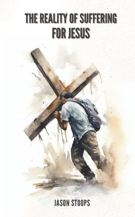 The Reality of Suffering For Jesus