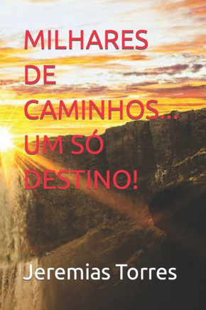 Milhares de Caminho... Um S?Destino!