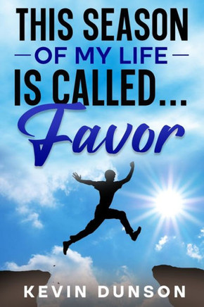 This Season of My Life Is Called...Favor!