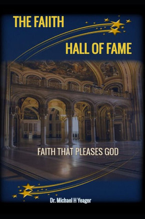 The Faith Hall of Fame: Faith That Pleases God