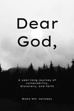 Dear God,: A year-long journey of vulnerability, discovery, and faith