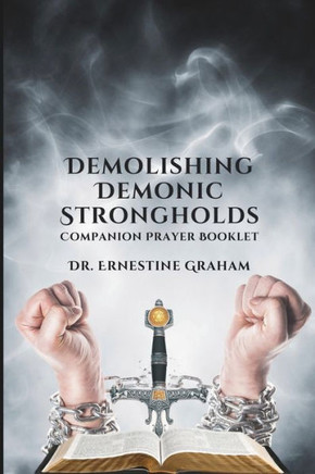 Demolishing Demonic Strongholds: Companion Prayer Booklet Discerning Strongmen & Destroying Strongholds