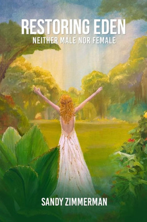 Restoring Eden: Neither Male nor Female Restoring Eden: Neither Male nor Female