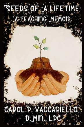 Seeds of a Lifetime...A Teaching Memoir