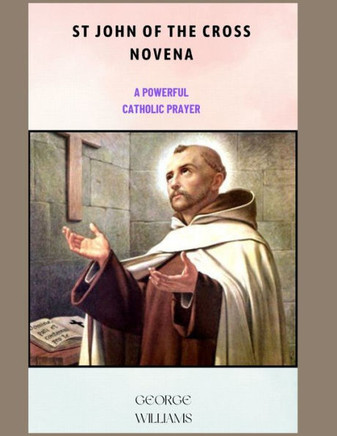 St. John Of The Cross Novena: A Powerful Catholic Prayer