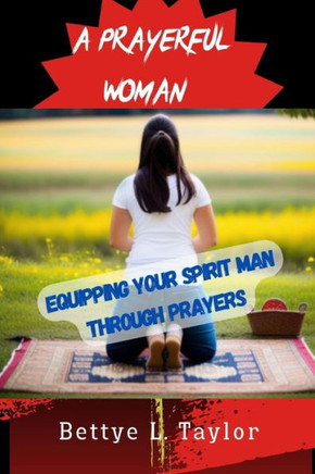 A Prayerful Woman: Equipping Your Spirit Man Through Prayer