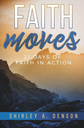 Faith Moves: 21 Days of Faith in Action