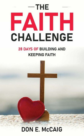 The Faith Challenge: 28 Days Of Building And Keeping Faith