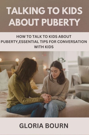 Talking to Kids about Puberty: How to talk to kids about sex: Essential Tips For Conversation With Kids
